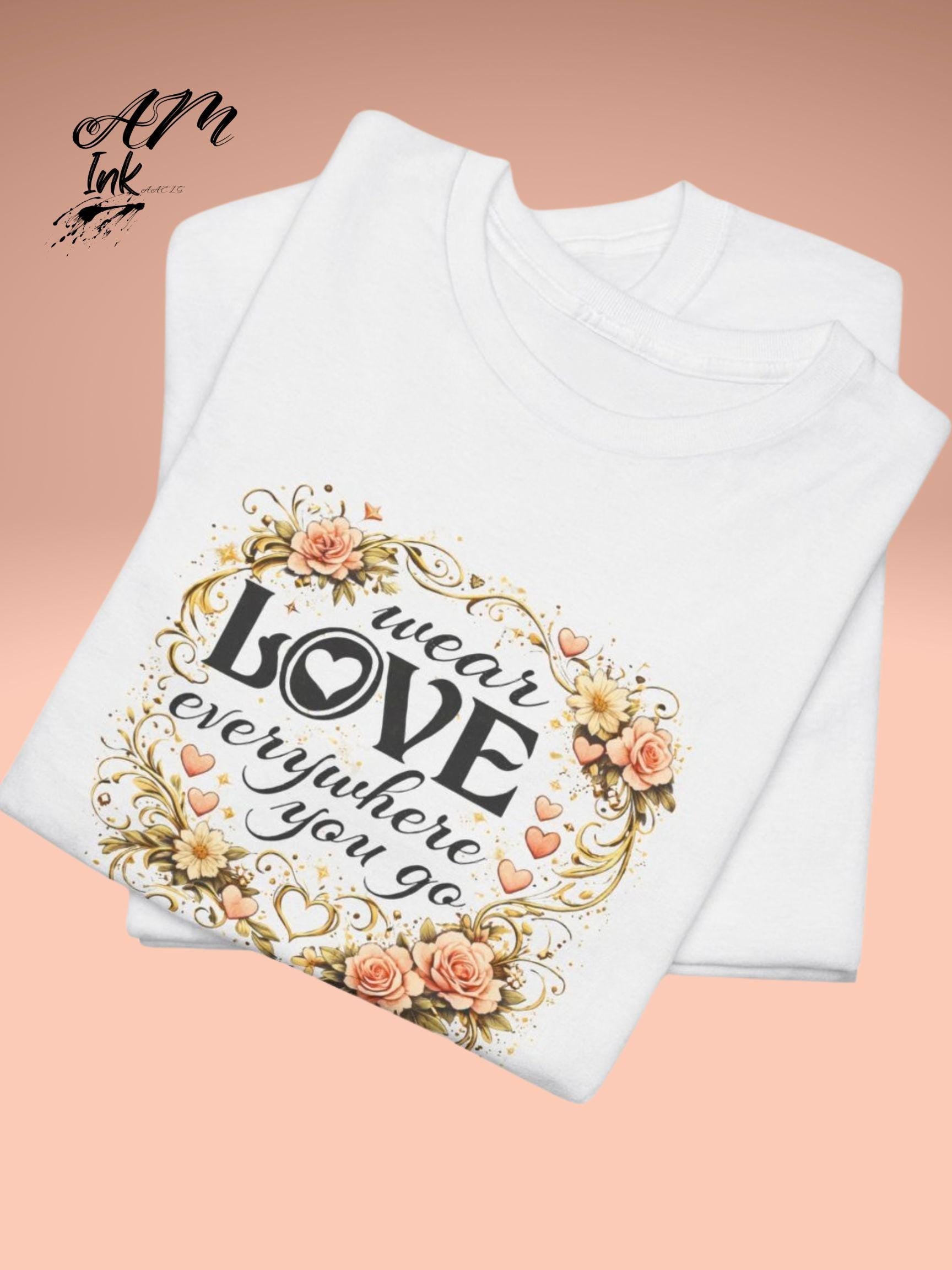 Wear Love Everywhere You Go  Christian  bible verse  apparel faith based clothing