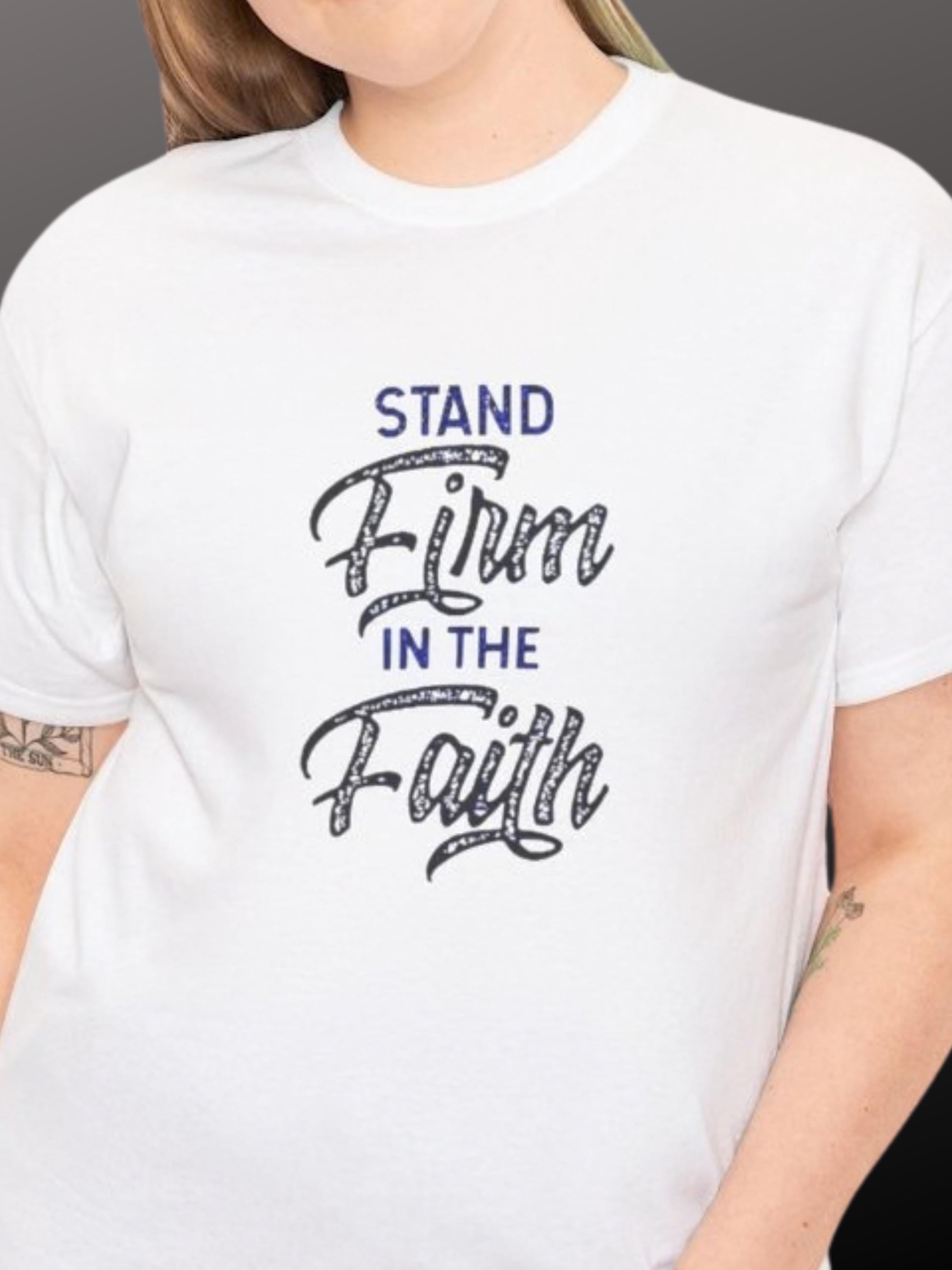 Stand Firm Faith Christian T-Shirt | Inspirational Bible Verse Apparel