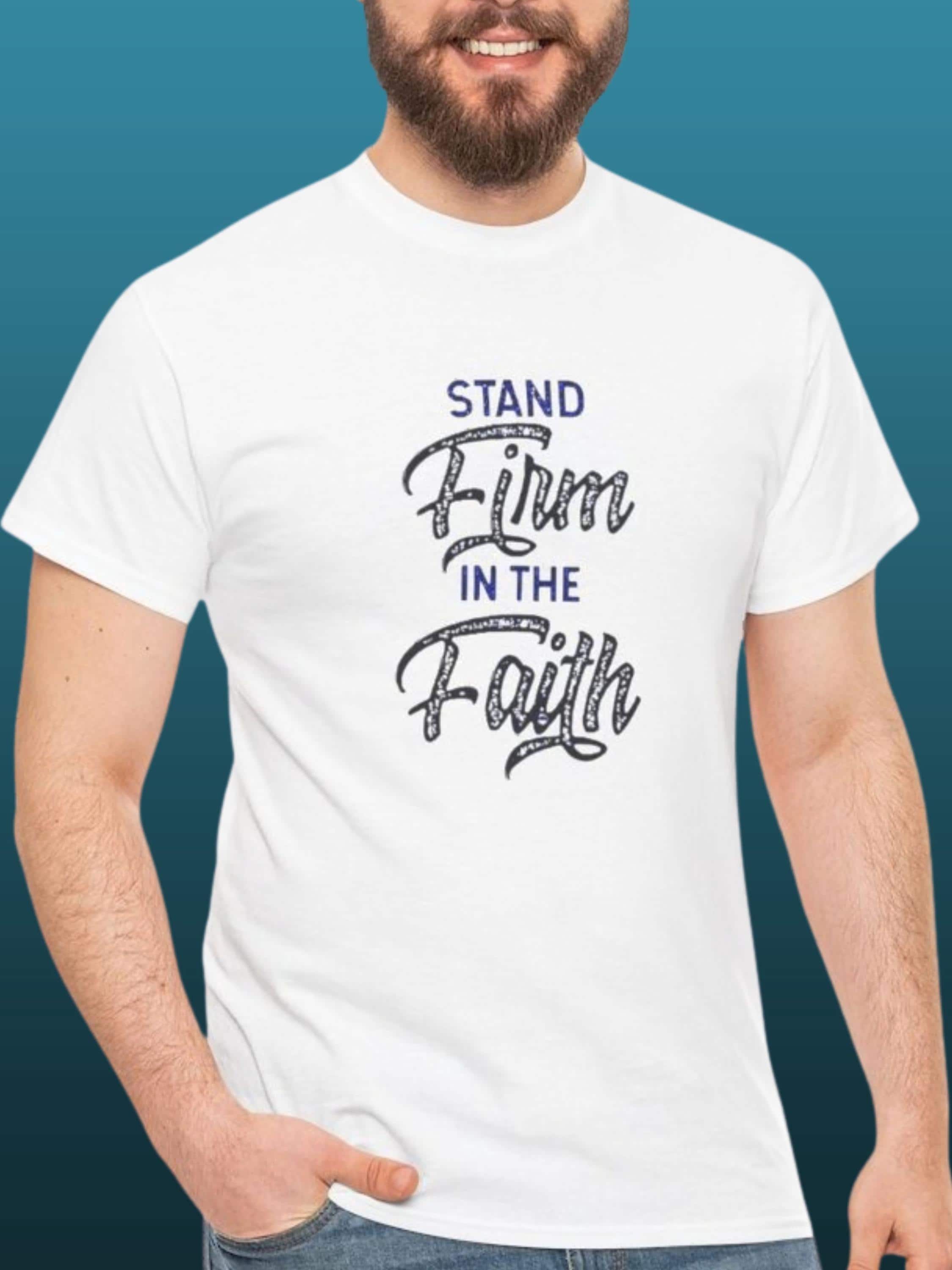 Stand Firm Faith Christian T-Shirt | Inspirational Bible Verse Apparel