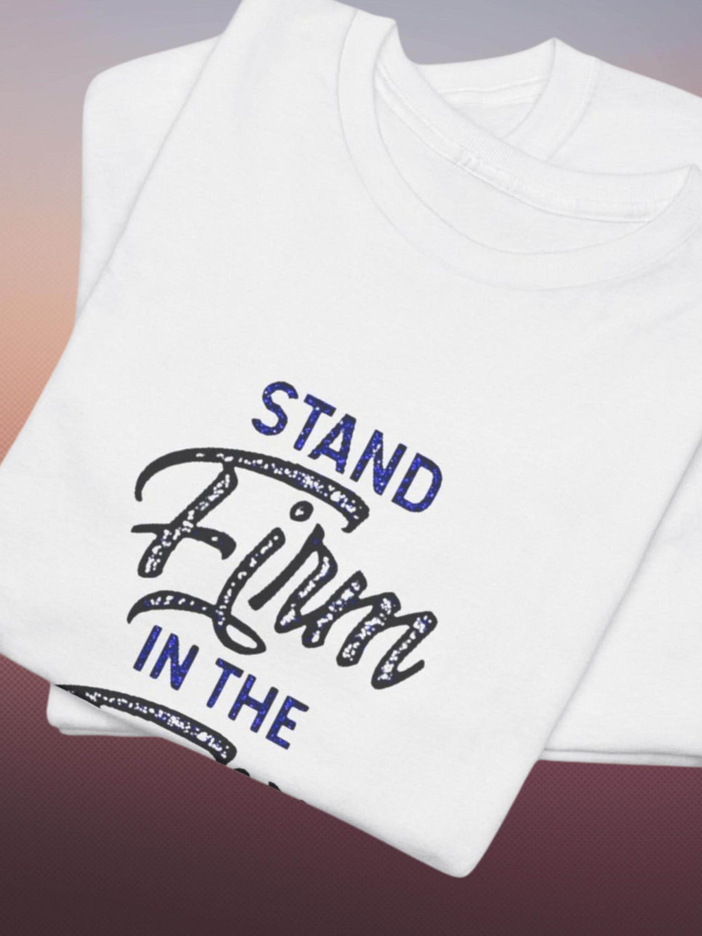Stand Firm Faith Christian T-Shirt | Inspirational Bible Verse Apparel