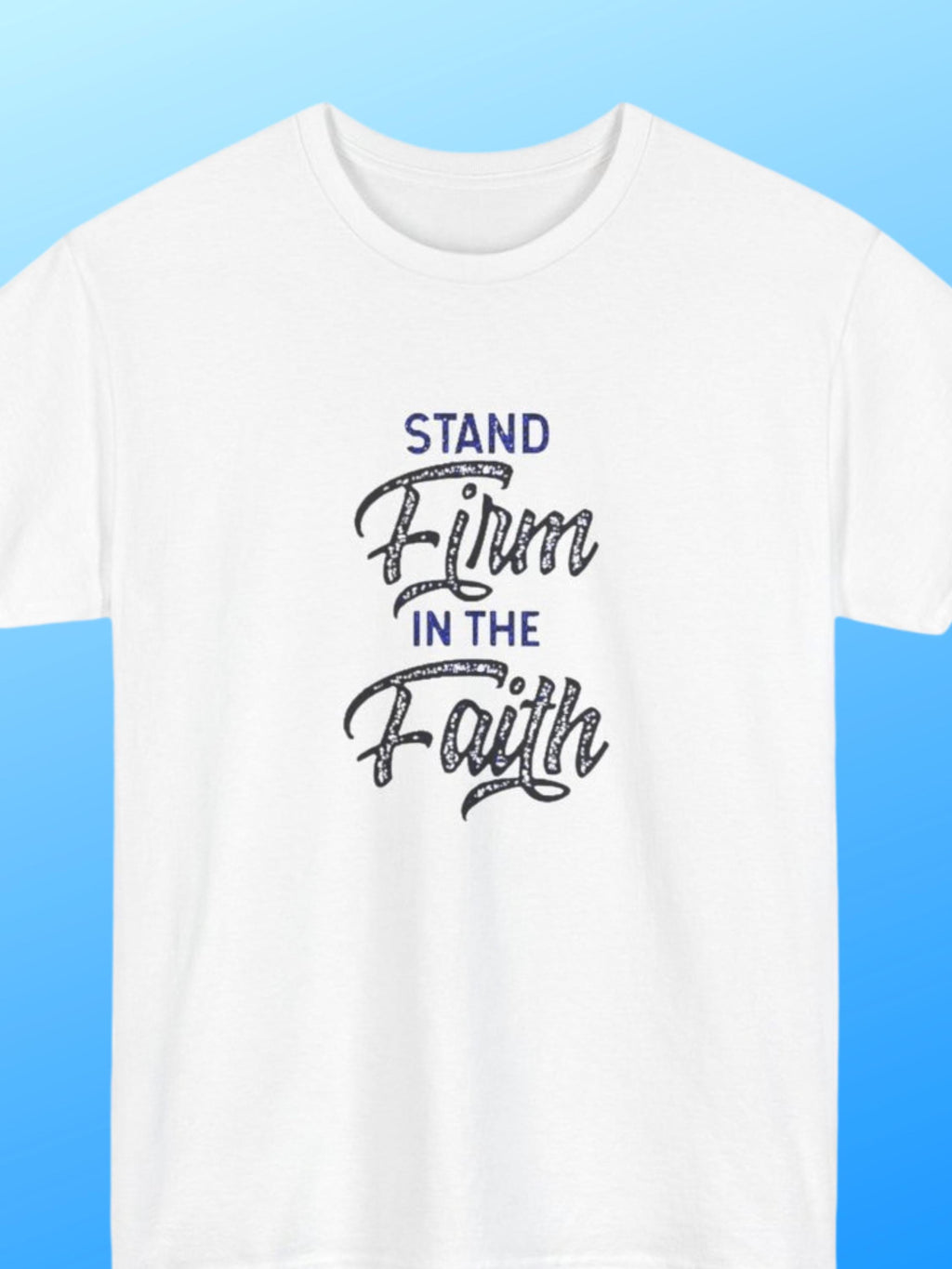 Stand Firm Faith Christian T-Shirt | Inspirational Bible Verse Apparel